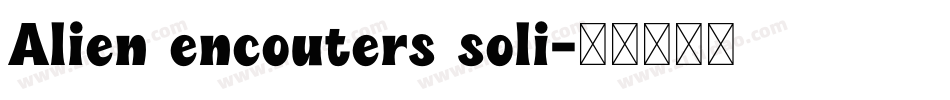 Alien encouters soli字体转换
